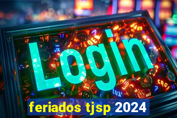 feriados tjsp 2024